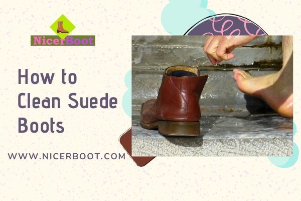 What Can I Use to Clean Suede Boots?